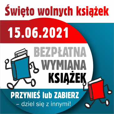 Grafika "Święto wolnych książek" utrzymana w kolorystyce białoczerwononiebieskich pasów. Tekst: "Święto wolnych książek. 15.06.2021. Bezpłatna wymiana książek. Przynieś lub zabierz - dziel się z innymi!" Czerwona i niebieska książka biegną.