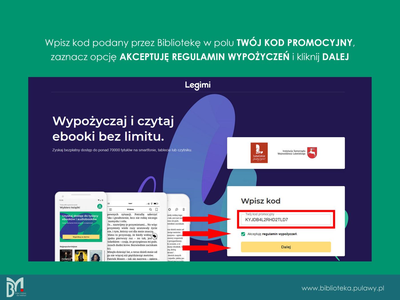 Plansza instrukcji aktywacji kodu i rejestracji na koncie Legimi. Na zielonym tle tekst: "Wpisz kod podany przez Bibliotekę w polu twój kod promocyjny, zaznacz opcję akceptuje regulamin wypożyczeń i kliknij dalej". Poniżej wklejony widok ze strony Legimi, jaki powinien wyświetlić się użytkownikowi w celu wpisania kodu.