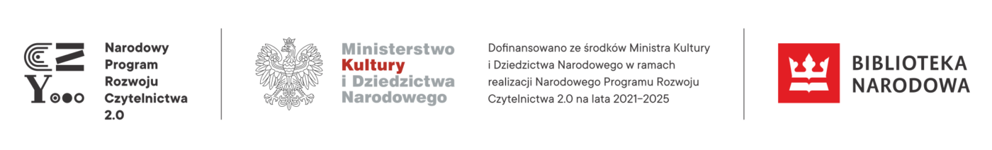 Logotyp: "Narodowego Programu Rozwoju Czytelnictwa 2.0, Ministerstwa Kultury i Dziedzictwa Narodowego. Dofinansowano ze środków Ministra Kultury i Dziedzictwa Narodowego w ramach realizacji Narodowego Programu Rozwoju Czytelnictwa 2.0 na lata 2021-2025 i Biblioteki Narodowej".