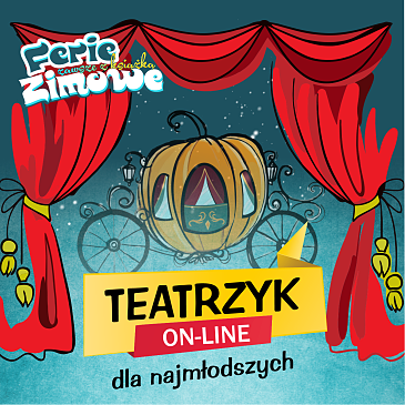 Czerwona, odsłonieta kurtyna, jak w teatrze ukazuje karocę zrobiona z dyni. Poniżej na żółtym pasku napis: "Teatrzyk on-line dla najmłodszych". W lewym górnym rogu logo "Ferie zimowe"