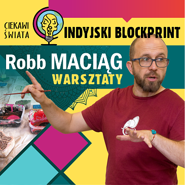 Grafika zapraszająca na spotkanie. Na grafice fotografia Robba Maciąg w tle drewniane pieczęcie. Tekst "Indyjski blockprinbt" Robb Maciąg warsztaty