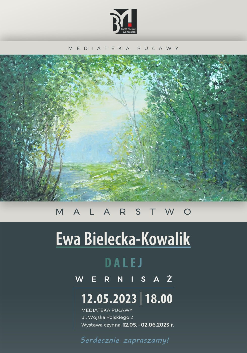 Plakat informujący o spotkaniu. Na plakacie obraz przedstawiający drzewa i strumyk, poniżej tekst: Mediateka Puławy, Malarstwo Ewa Bielecka-Kowalik "Dalej", wernisaż 12.05.2023, godz. 18.00, Mediateka Puławy, ul. Wojska Polskiego 2, wystawa czynna 12.05-2.06.2023, serdecznie zapraszamy!