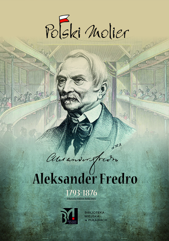 Plansza tytułowa wystawy literackiej pt. "Polski Molier" przygotowanej z okazji obchodów Patrona Roku 2023. Na planszy grafika przedstawiająca popiersie Aleksandra Fredry, poniżej autograf pisarza oraz napis Aleksander Fredro 1793-1896 i logo Biblioteki Miejskiej w Puławach.