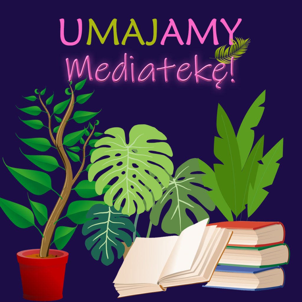 Grafika informująca o akcji Umajamy Mediatekę. Na granatowym tle rośliny doniczkowe i książki.