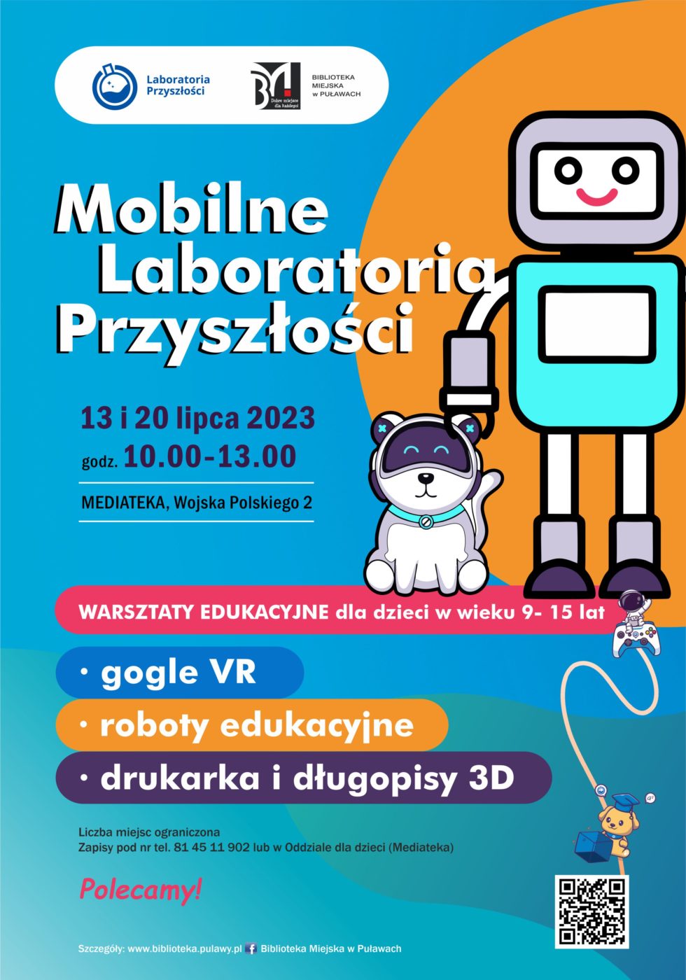 Plakat informujący o warsztatach edukacyjnych dla dzieci w wieku 9-15 lat w ramach Mobilnych Laboratoriów Przyszłości. Termin 13 i 20 lipca, godz. 10.00-13.00, Mediateka. ul. Wojska Polskiego 2. Liczba miejsc ograniczona. Zapisy w Oddziale dla dzieci lub pod nr tel. 81 45 11 902.