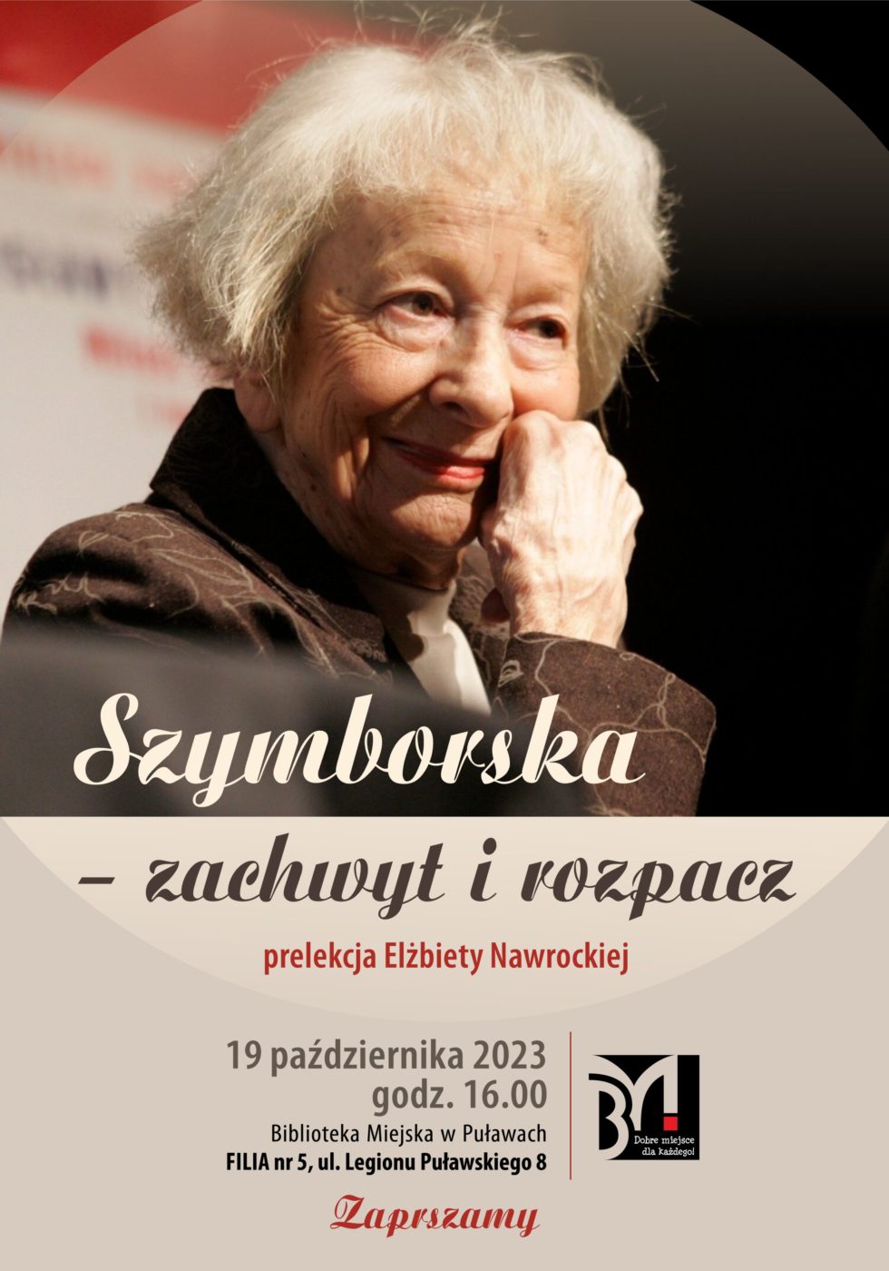 Plakat informujący o spotkaniu. "Szymborska - zachwyt i rozpacz" prelekcja Elżbiety Nawrockiej. 19 października 2023, godz. 16.00. Biblioteka Miejska w Puławach, Filia nr 5, ul. Legionu Puławskiego 8.