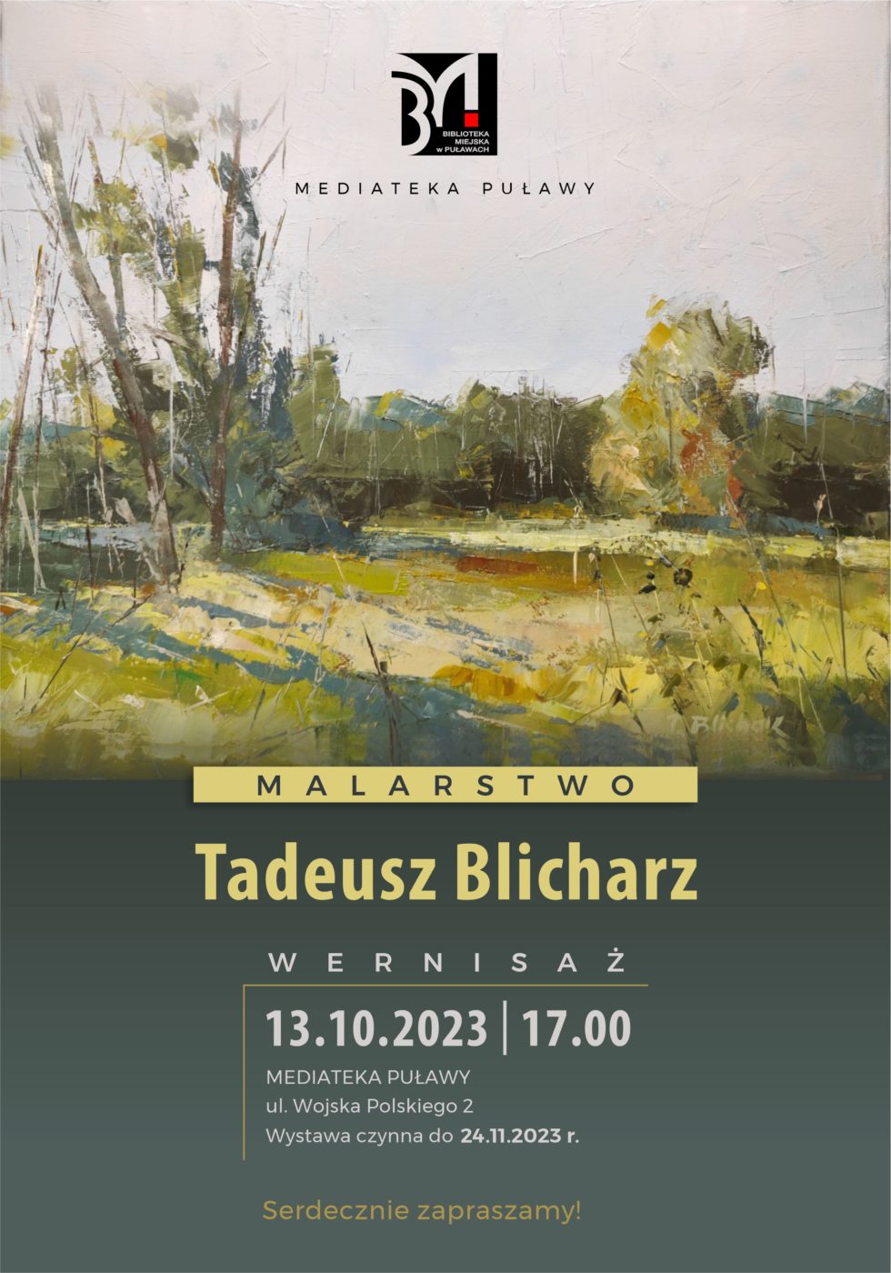 Plakat zapraszający na wernisaż malarstwa. Tadeusz Blicharz, 13 października 2023, godz. 17.00, Mediateka, ul. Wojska Polskiego 2. Wystawa czynna do 24.11.2023. Serdecznie zapraszamy!