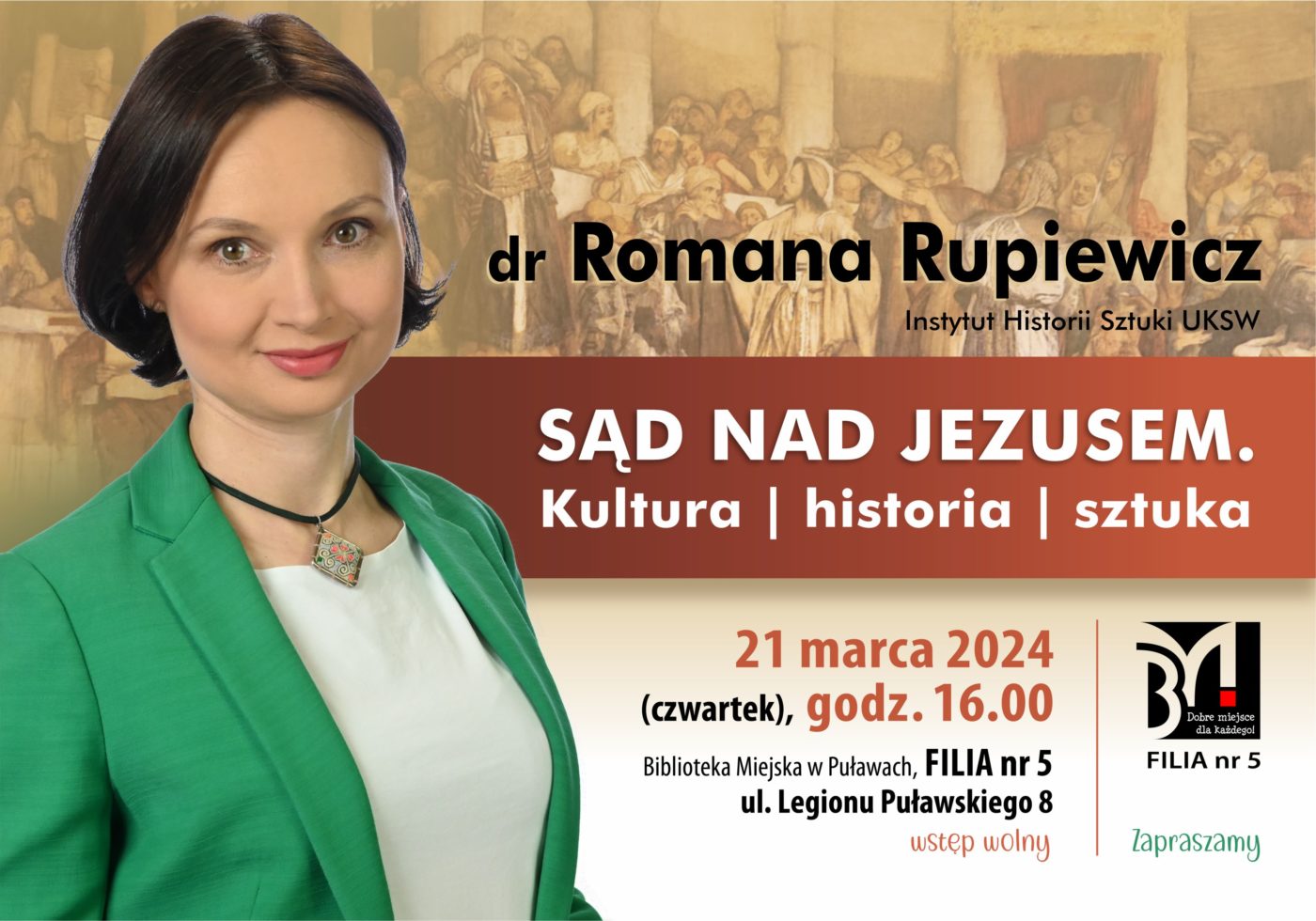 dr Romana Rupiewicz. "Sąd nad Jezusem. Kultura, historia, sztuka", 21 marca 2024 (czwartek), godz. 16.00, Biblioteka Miejska w Puławach, Filia nr 5, ul. Legionu Puławskiego 8. Wstęp wolny