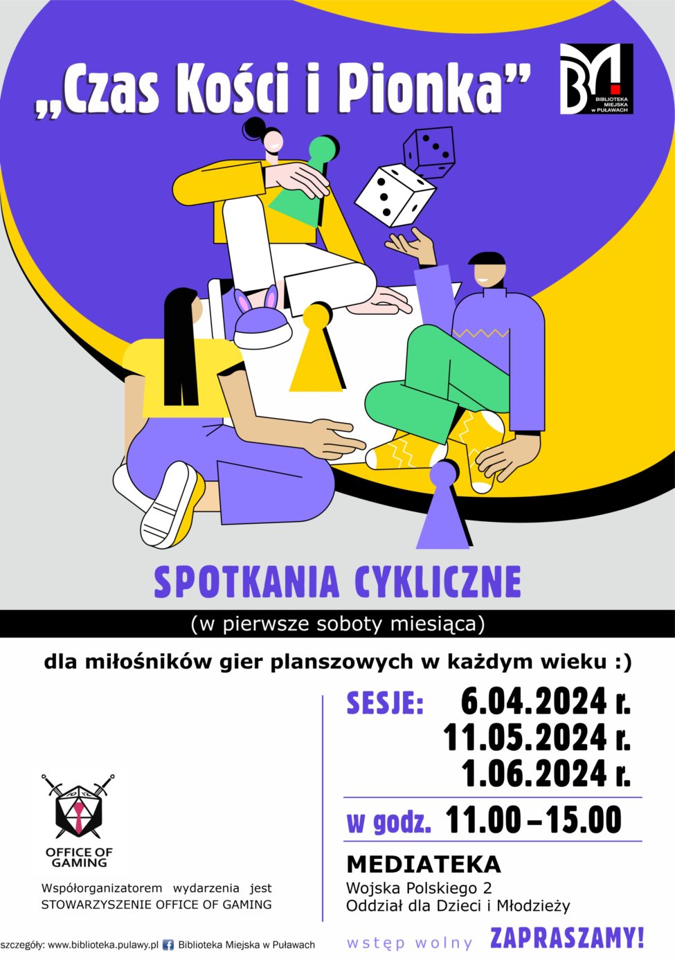 Czas Kości i Pionka - spotkania cykliczne w pierwsze soboty miesiąca dla miłośników gier planszowych w każdym wieku :) Sesje: 6 kwietnia, 11 maja, 1 czerwca w godz. 11.00-15.00. Mediateka, ul. Wojska Polskiego 2, Wypożyczalnia dla dzieci. Współorganizatorem wydarzenia jest Stowarzyszenie "Office of Gaming". Wstęp wolny, zapraszamy.