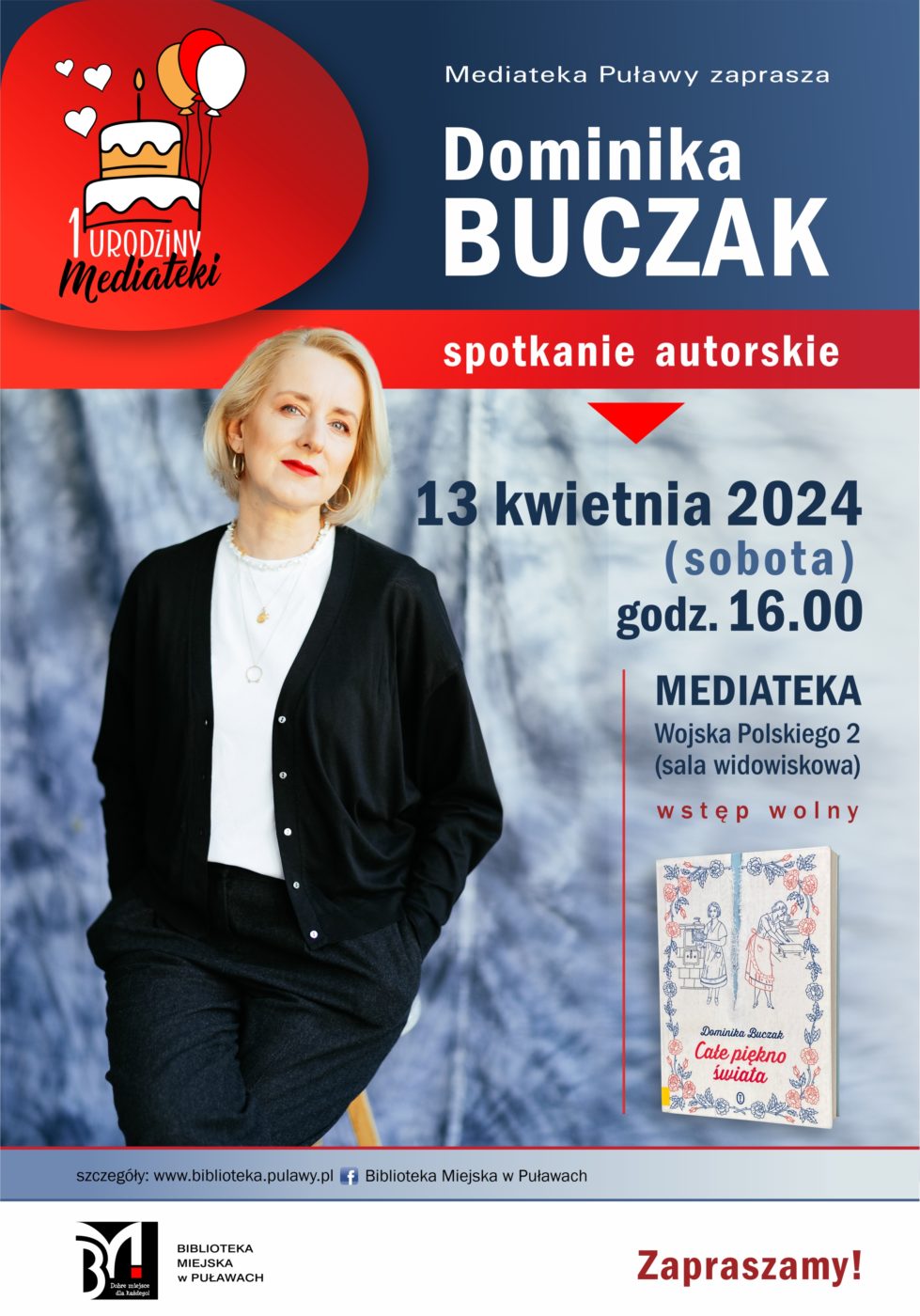 1. Urodziny Mediateki. Mediateka Puławy zaprasza na spotkanie autorskie Dominiki Buczak. 13 kwietnia 2024 (sobota), godz. 16.00. Mediateka, ul. Wojska Polskiego 2, sala widowiskowa. Wstęp wolny.