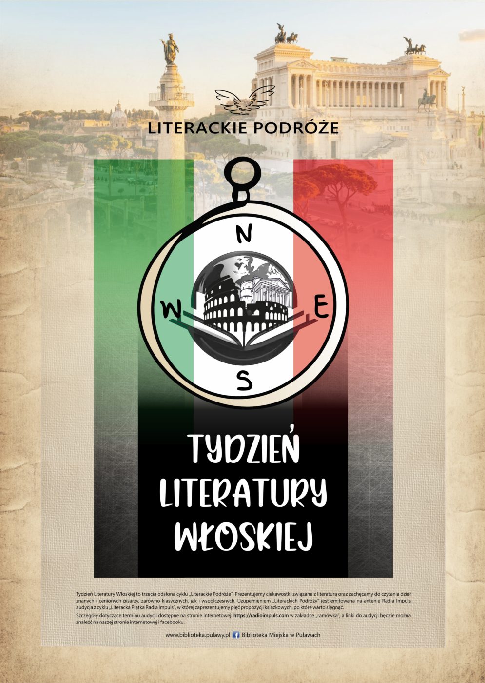Literackie podróże. Tydzień literatury włoskiej jest trzecia odsłona cyklu "Literackie podróże". W każdym kolejnym miesiącu będziemy przedstawiać ciekawostki związane z literatura różnych zakątków świata oraz zachęcić do czytania dzieł znanych i cenionych pisarzy, zarówno klasycznych, jak i współczesnych. uzupełnieniem "Literackim Podróży" będą emitowane na antenie Radia Impuls audycje z cyklu "Literacka Piątka Radia Impuls", w których zaprezentujemy pięć propozycji książkowych z danego rodzaju literatury, po które warto sięgnąć. Szczegóły dotyczące terminu audycji dostępne na stronie internetowej: https://radioimpuls.pl w zakładce "ramówka", a linki do audycji będzie można znaleźć na naszej stronie internetowej i Facebook`u.