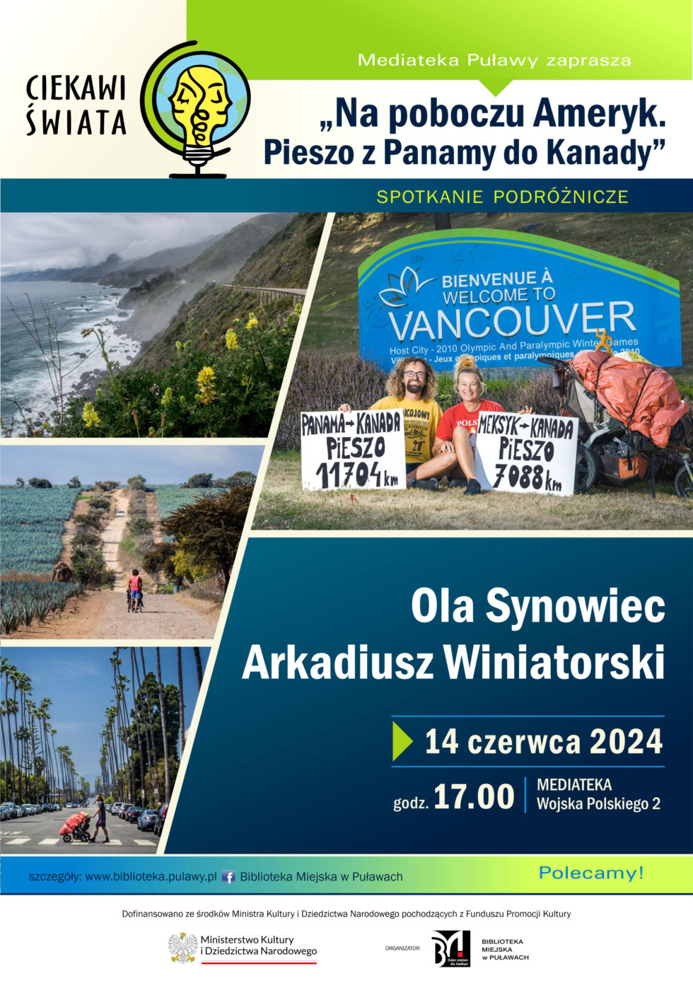Ciekawi świata. "Na poboczu Ameryk. Pieszo z Panamy do Kanady" spotkanie podróżnicze Oli Synowiec i Arkadiusza Winiatorskiego. 14 czerwca 2024 r., godz. 17.00. Mediateka, ul. Wojska Polskiego 2. Dofinansowano ze środków Ministra Kultury i Dziedzictwa Narodowego pochodzących z Funduszu Promocji Kultury. 
