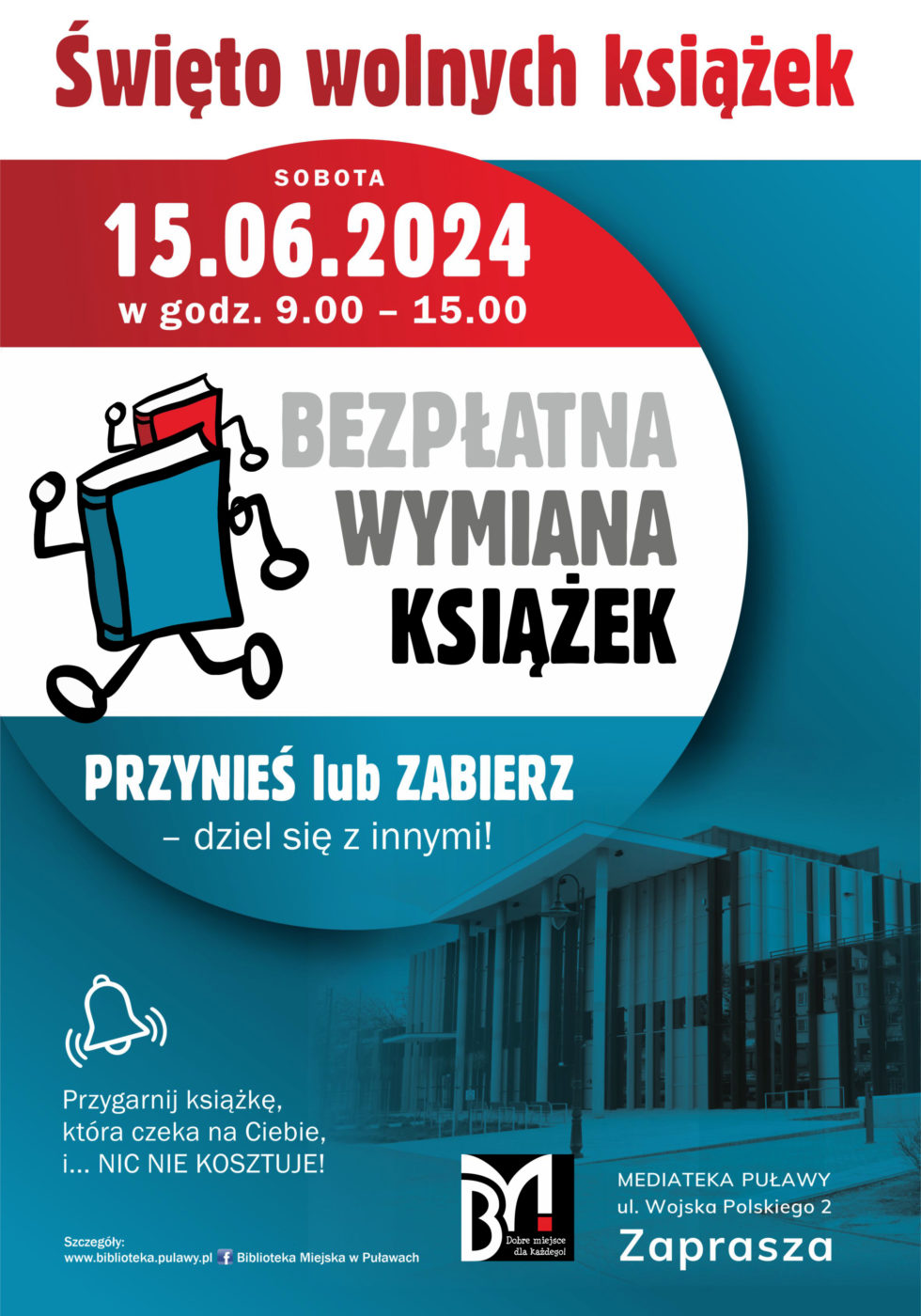 Plakat informujący o święcie wolnych książek. 15.06.2023, godz, 9.00-15.00. Bezpłatna wymiana książek. Przynieś lub zabierz - dziel się z innymi! Przygarnij książkę, która czeka na Ciebie i... nic nie kosztuje!Mediateka Puławy, ul. Wojska Polskiego 2.
