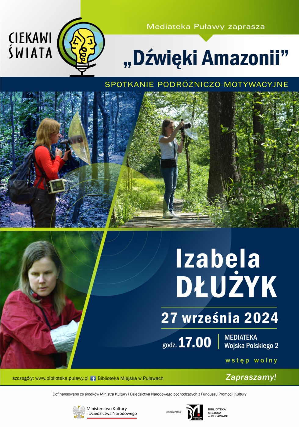 "Dźwięki Amazonii" spotkanie podróżniczo-motywacyjne Izabeli Dłużyk. 27 września 2024 r., godz. 17.00. Mediateka, ul. Wojska Polskiego 2, sala widowiskowa. Dofinansowano ze środków Ministra Kultury i Dziedzictwa Narodowego pochodzących z Funduszu Promocji Kultury. Spotkanie realizowane w ramach projektu "Ciekawi świata".
