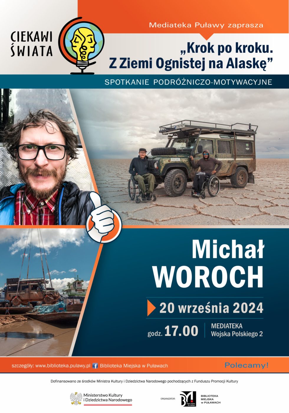 "Krok po kroku. Z Ziemi Ognistej na Alaskę" - spotkanie podróżniczo-motywacyjne Michała Worocha. 20 września 2024 r.,godz. 17.00. Mediateka, ul. Wojska Polskiego 2. Dofinansowano ze środków Ministra Kultury i Dziedzictwa Narodowego w ramach Funduszu promocji Kultury.