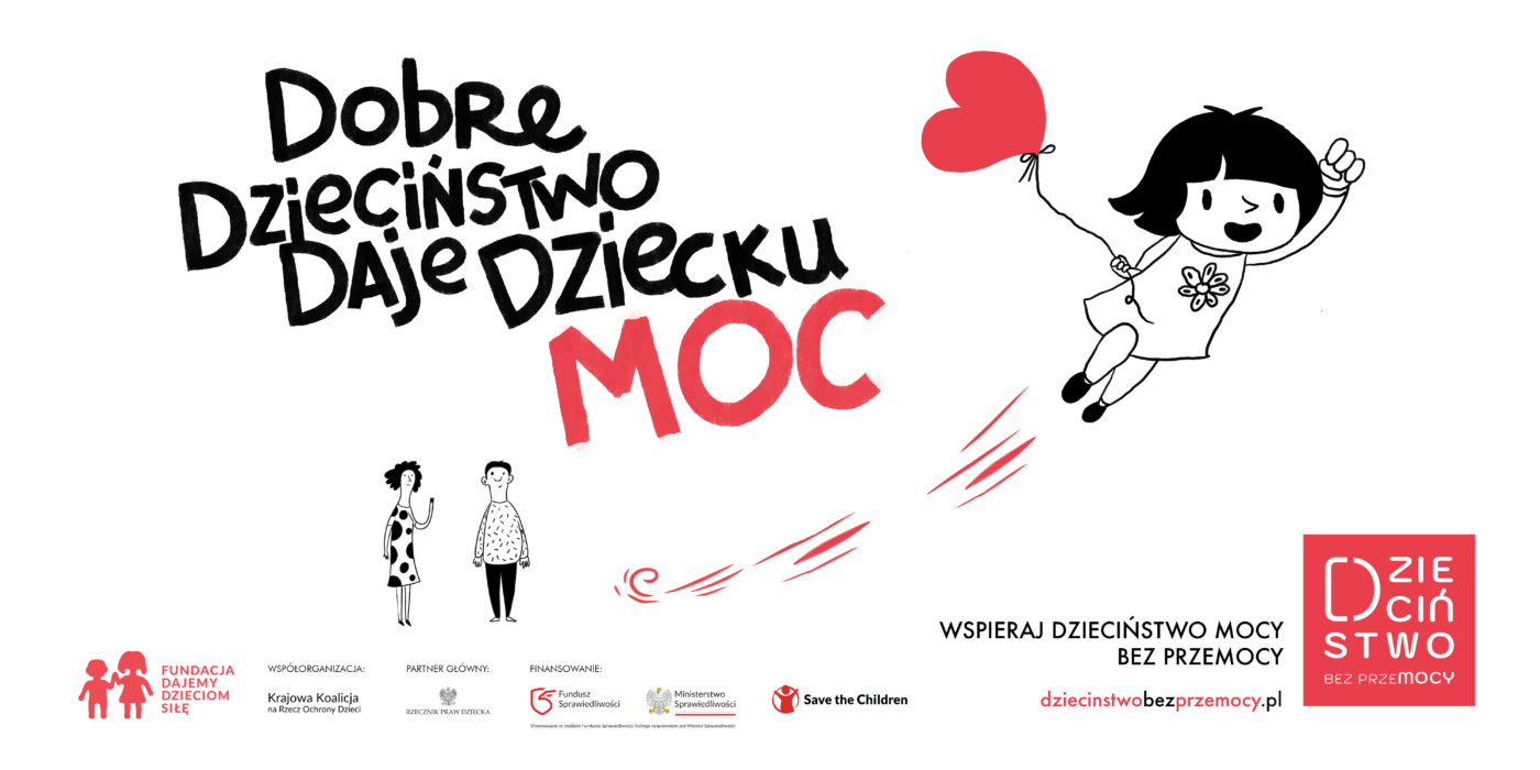 Grafika informująca o ogólnopolskiej kampanii "Dzieciństwo bez Przemocy". Dobre dzieciństwo daje dziecku moc. Wspieraj dzieciństwo mocy bez przemocy