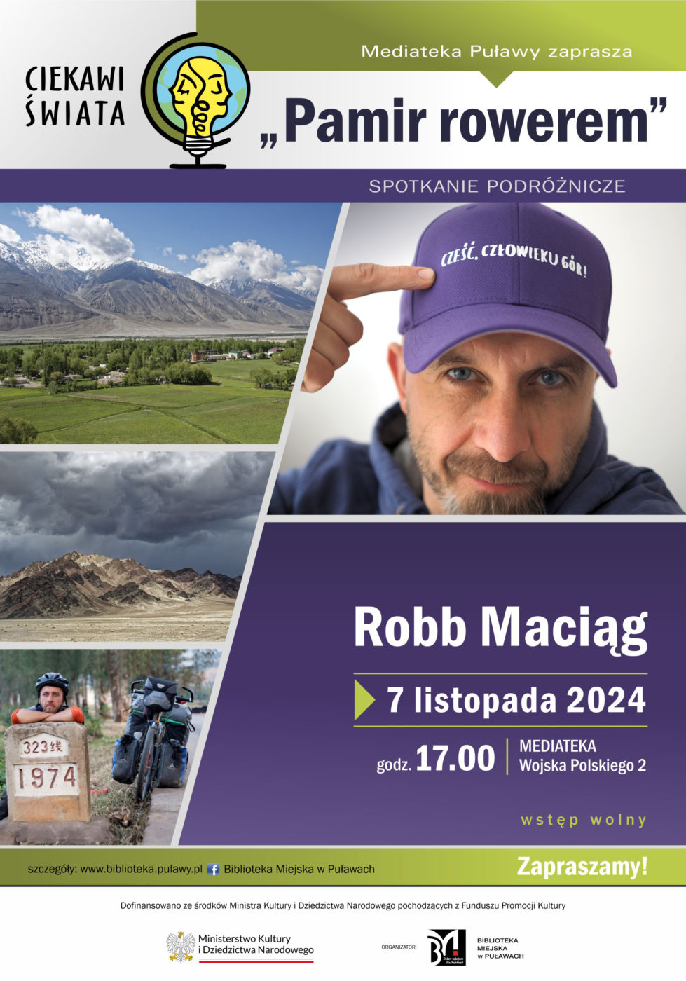 "Pamir rowerem" spotkanie podróżnicze Robba Maciaga. 7 listopada 2024, godz. 17.00. Mediateka, ul. Wojska Polskiego 2. Wstęp wolny. Dofinansowano ze środków Ministra Kultury i Dziedzictwa Narodowego pochodzących z Funduszu Promocji Kultury. Spotkanie realizowane w ramach projektu "Ciekawi świata".