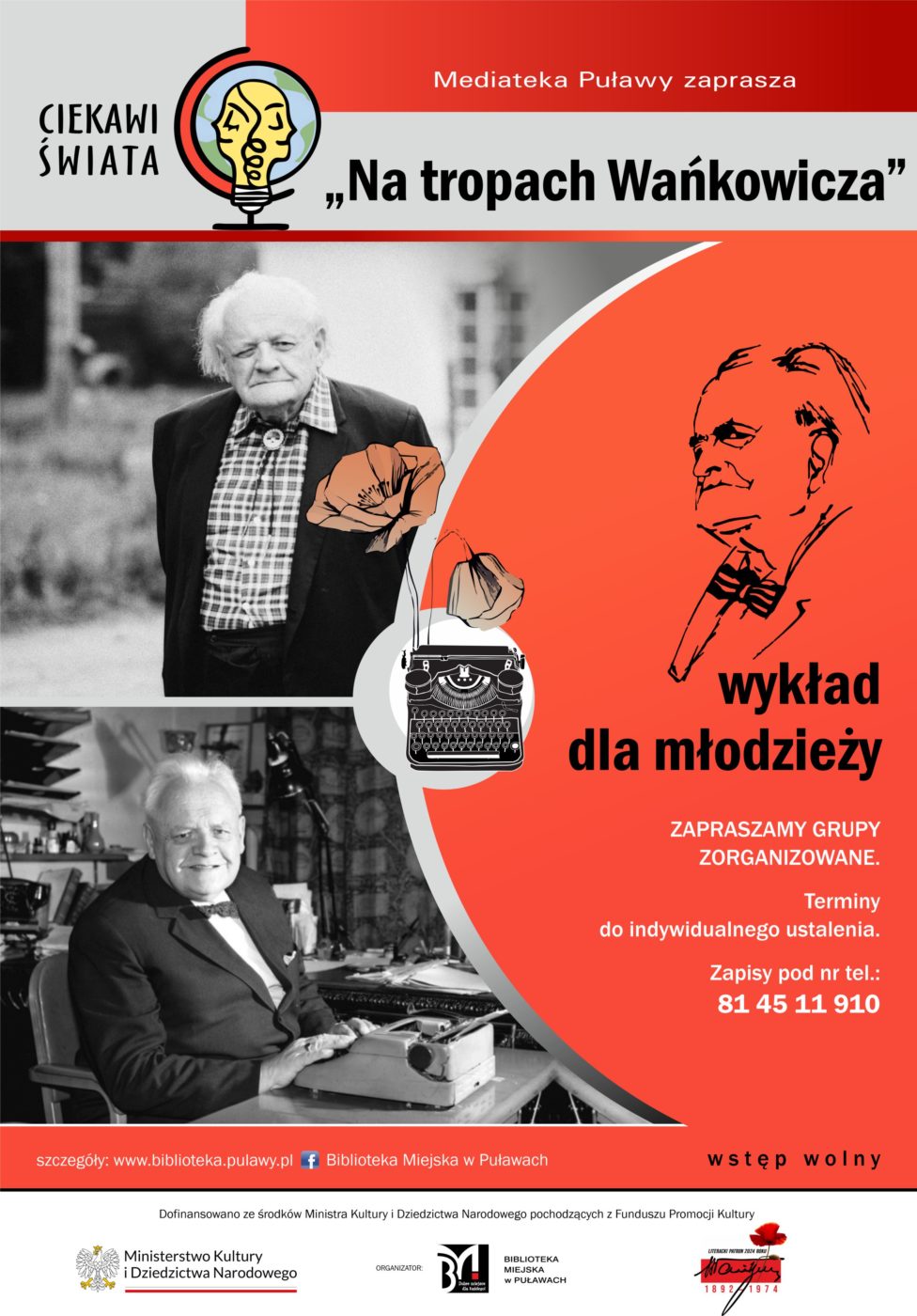 "Na tropach Wańkowicza" wykład dla młodzieży. Zapraszamy grupy zorganizowane. terminy do indywidualnego ustalenia. Zapisy pod nr tel. 81 45 11 910. Spotkanie realizowane w ramach projektu “Ciekawi świata” dofinansowanego ze środków Ministra Kultury i Dziedzictwa Narodowego pochodzących z Funduszu Promocji Kultury – państwowego funduszu celowego.