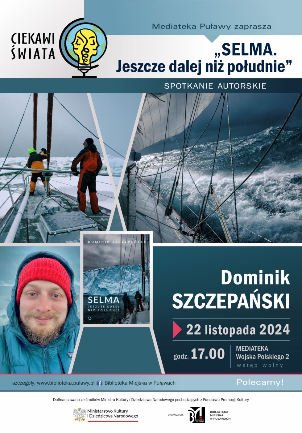 "Selma. Jeszcze dalej na południe" spotkanie autorskie Dominika Szczepańskiego. 22 listopada 2024 r., godz. 17.00. Mediateka, ul. Wojska Polskiego 2. Wstęp wolny. Dofinansowano ze środków Ministra Kultury i Dziedzictwa Narodowego pochodzących z Funduszu Promocji Kultury. 