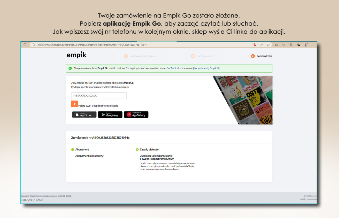 5. Twoje zamówienie na Empik Go zostało złożone. Pobierz aplikacje Empik GO, aby zacząć czytać lub słuchać. Jak wpiszesz swój nr telefonu w kolejnym oknie, sklep wyśle Ci linka do aplikacji. Poniżej printscreen z Empik Go z oknem do wpisania numeru telefonu.