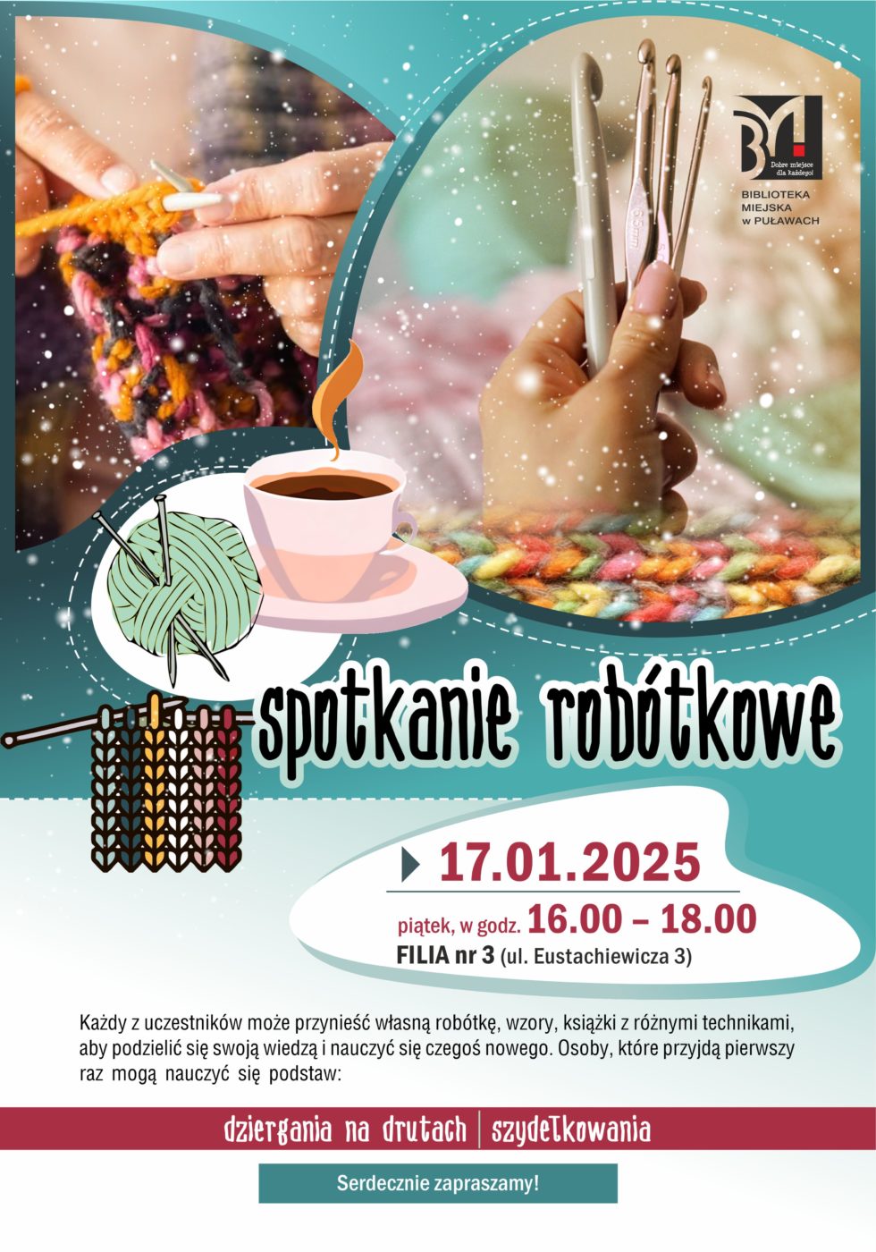 Spotkanie robótkowe. 17 stycznia 2025 r., piątek godz. 16.00-18.00. Filia nr 3, ul. Eustachiewicza 3. Każdy z uczestników może przynieść własną robótkę, wzory, książki z różnymi technikami, aby podzielić się swoją wiedzą i nauczyć się czegoś nowego. Osoby, które przyjdą pierwszy raz mogą nauczyć się podstaw: dziergania na drutach i szydełkowania. Serdecznie zapraszamy! 