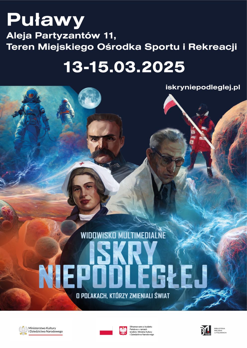 Widowisko multimedialne Iskry Niepodległej. O Polakach, którzy zmieni świat. 13-15 marca 2025 r. Teren Miejskiego Ośrodka Sportu i Rekreacji, ul. Partyzantów 11, Puławy.