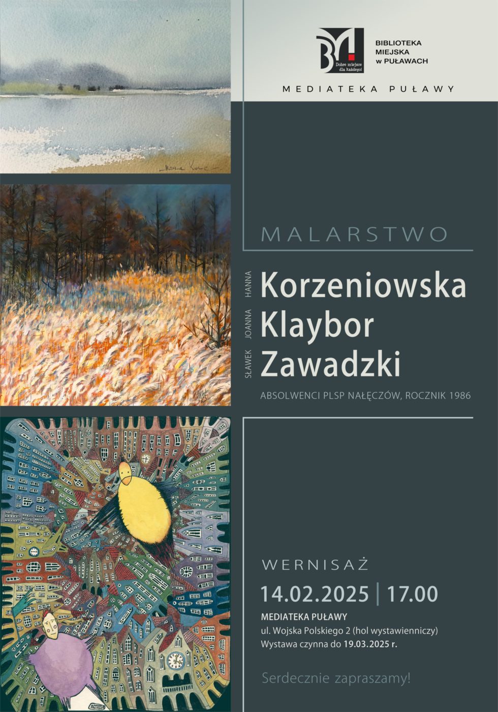 Wystawa malarstwa Hanny Korzeniowskiej, Joanny Klaybor i Sławomira Zawadzkiego. 14 lutego 2025, godz. 17.00. Mediateka, ul. Wojska Polskiego 2 (hol wystawienniczy). Wystawa czynna do 25 marca 2025 r.. Serdecznie Zapraszamy!