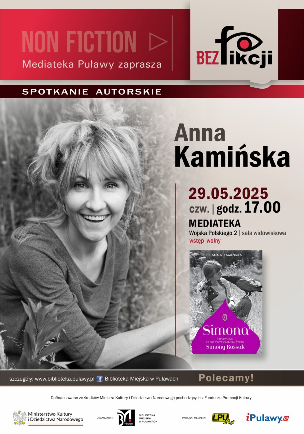 Anna Kamińska - spotkanie autorskie. 29 maja 2025 r., godz. 17.00 (czwartek). Mediateka ul. Wojska Polskiego 2, sala widowiskowa. Wstęp wolny. Dofinansowano ze środków Ministra Kultury i Dziedzictwa narodowego pochodzących z Funduszu Promocji Kultury. Logotyp Ministerstwa Kultury i Dziedzictwa Narodowego. Organizator: Biblioteka Miejska w Puławach. Patron medialny: LPU24.pl, iPulawy.pl