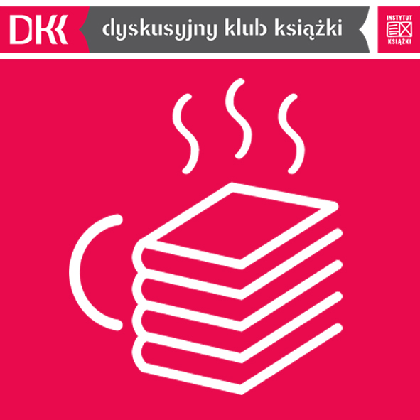 24 PAŹDZIERNIKA GODZ. 17.00 - SPOTKANIE DYSKUSYJNEGO KLUBU KSIĄŻKI