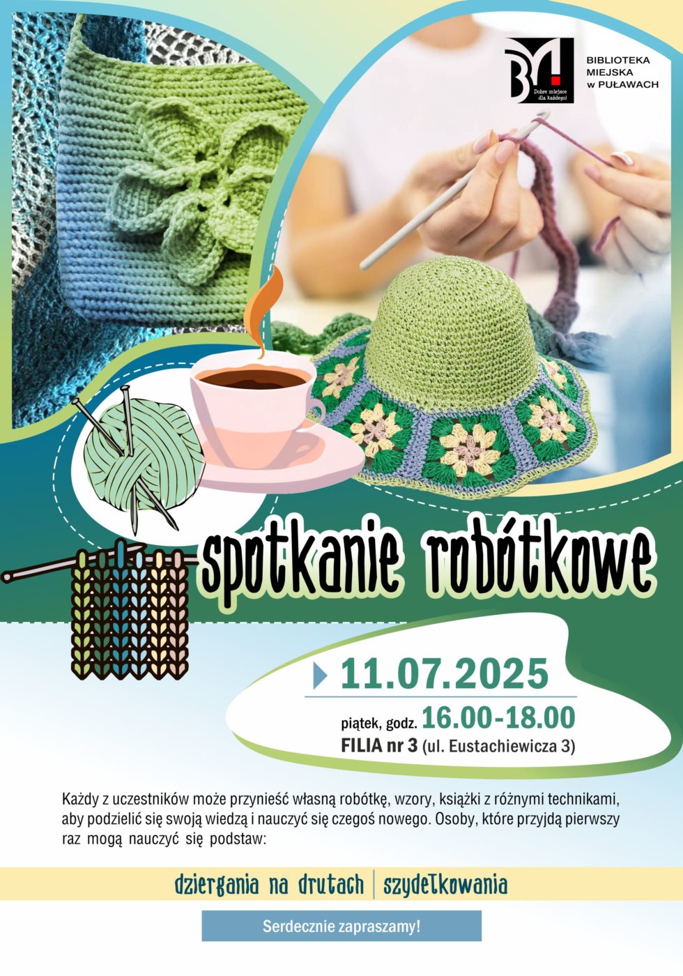 Spotkanie robótkowe. 11 lipca 2025 r. (piątek), godz. 16.00-18.00. Filia nr 3 (ul. Eustachiewicza 3). Każdy z uczestników może przynieść własną robótkę, wzory, książki z różnymi technikami, aby podzielić się swoją wiedzą i nauczyć się czegoś nowego. Osoby, które przyjdą pierwszy raz mogą nauczyć się podstaw: dziergania na drutach i szydełkowania. Serdecznie zapraszamy!
