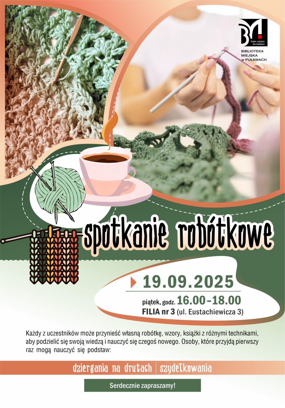 Spotkanie robótkowe. 19 września 2025 r. (piątek), godz. 16.00-18.00. Filia nr 3 (ul. Eustachiewicza 3). Każdy z uczestników może przynieść własną robótkę, wzory, książki z różnymi technikami, aby podzielić się swoją wiedzą i nauczyć się czegoś nowego. Osoby, które przyjdą pierwszy raz mogą nauczyć się podstaw: dziergania na drutach i szydełkowania. Serdecznie zapraszamy! 